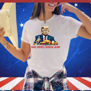 Make America Thankful again T-Shirt