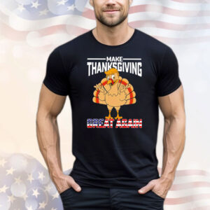 Make Thanksgiving great again T-Shirt