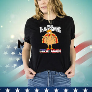 Make Thanksgiving great again T-Shirt