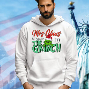 Mrs Claus but married to the Grinch Christmas Shirt
