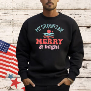 My student are Merry and Bright Shirt