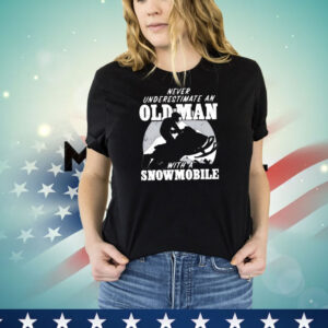 Never underestimate an old man with a snowmobile T-Shirt