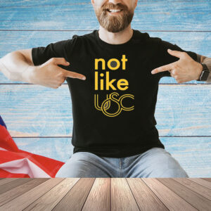 Not like USC Trojans Shirt