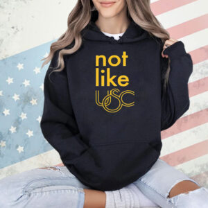 Not like USC Trojans Shirt
