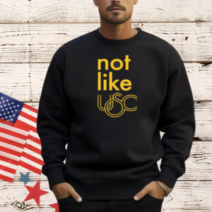 Not like USC Trojans Shirt