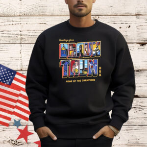 Official Greetings From Braun Taun Home Of The Champions USA Shirt