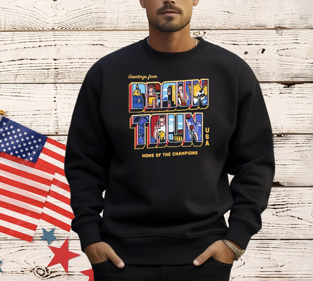 Official Greetings From Braun Taun Home Of The Champions USA Shirt
