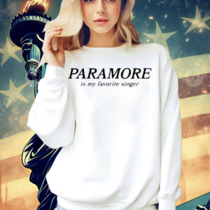 Paramore is my favorite singer Shirt