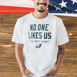 Philadelphia Eagles no one like us we don’t care Shirt