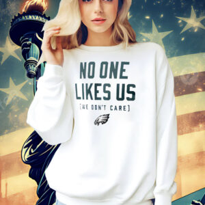 Philadelphia Eagles no one like us we don’t care Shirt