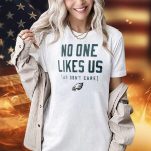 Philadelphia Eagles no one like us we don’t care Shirt