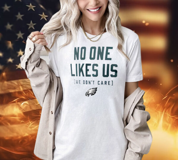 Philadelphia Eagles no one like us we don’t care Shirt