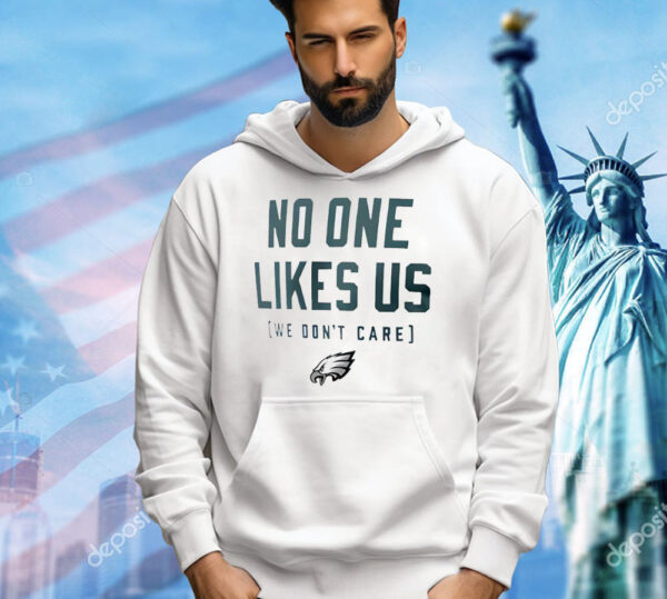 Philadelphia Eagles no one like us we don’t care Shirt