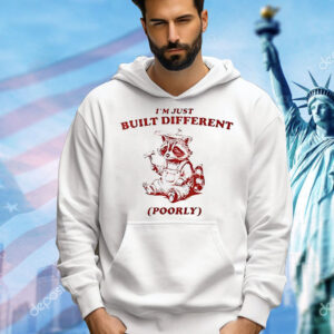 Raccoon I’m just built different poorly Shirt