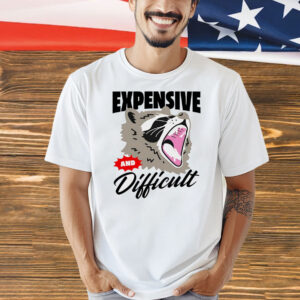 Raccoon expensive and difficult Shirt