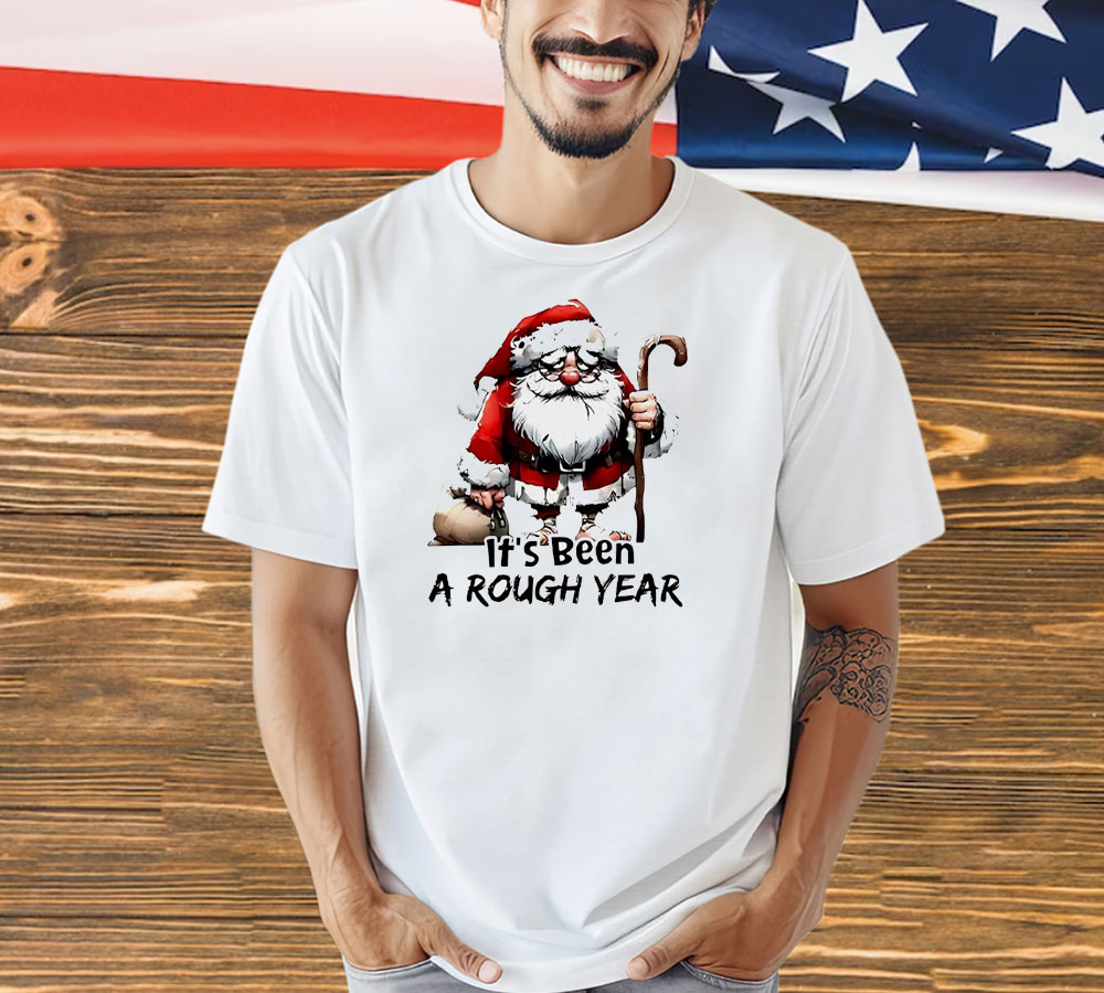 Santa Claus it’s been a rough year Christmas Shirt