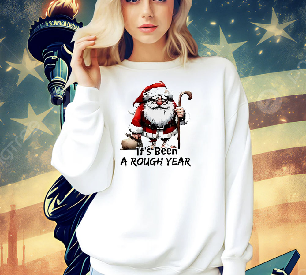 Santa Claus it’s been a rough year Christmas Shirt