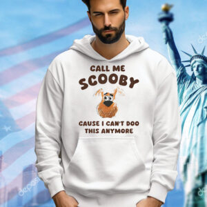 Scooby-Doo call me Scooby cause I can’t Doo this anymore Shirt