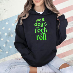 Sex dogs and rock n roll Shirt