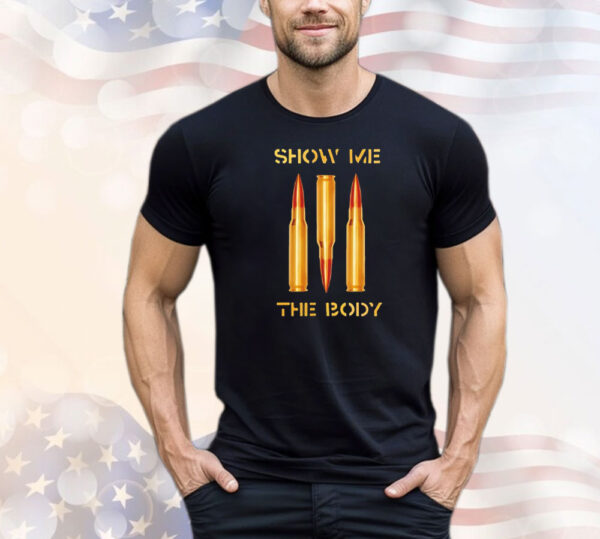 Show me the body bullet T-Shirt