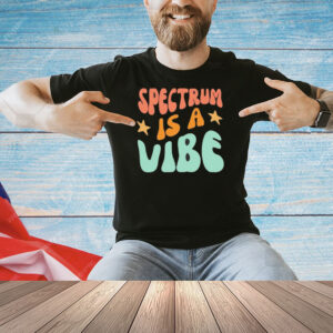 Spectrum is a vibe Shirt