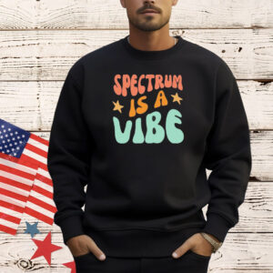 Spectrum is a vibe Shirt