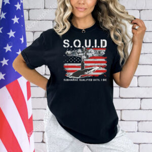 Squid submarine qualified until I die Shirt