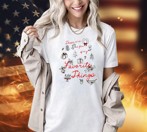 There are a few of my favorite things holiday Christmas Shirt