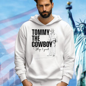 Tommy the cowboy whip it good Shirt