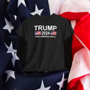 Trump 2024 Take America Back T-Shirts