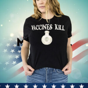 Vaccines kill T-Shirt