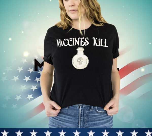 Vaccines kill T-Shirt