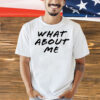 What about me Shirt