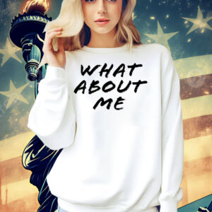 What about me Shirt
