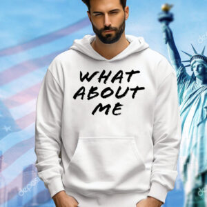 What about me Shirt