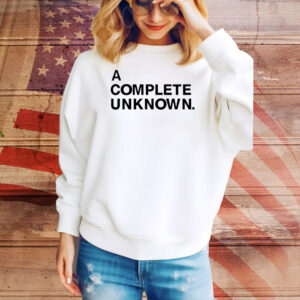 A complete unknown Tee Shirt