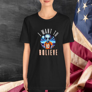 Denver Broncos I Want To Bolive Alien Football T-Shirt