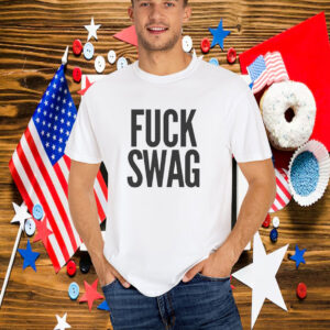 Fuck Swag T-Shirt