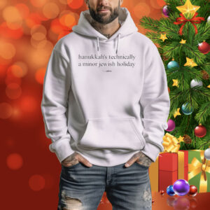 Hanukkah’s technically a minor jewish holiday Tee Shirt
