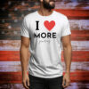I love more Jewellery Tee Shirt