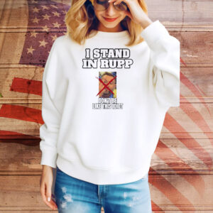 I stand in rupp don’t be like this idiot Tee Shirt