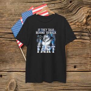 If They Talk Behind Your Back Fart Alpha Wolf T-Shirt