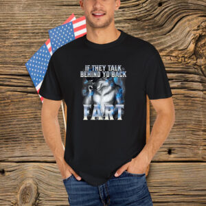 If They Talk Behind Your Back Fart Alpha Wolf T-Shirt