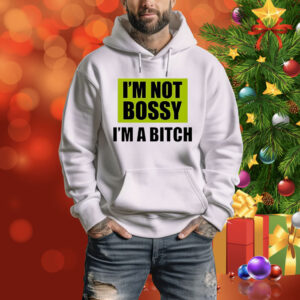 I’m not bossy i’m a bitch Tee Shirt