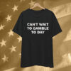 Jordan Giorgio Can’t Wait To Glamble Today T- Shirt