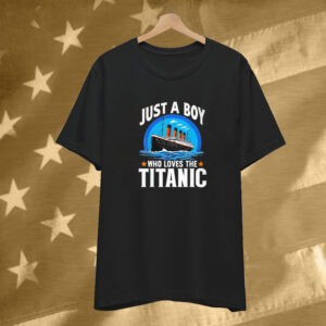 Just A Boy Who Loves The Titanic Son Brother Grandson T-Shirt