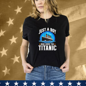 Just A Boy Who Loves The Titanic Son Brother Grandson T-Shirt