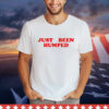 Just been humped T-Shirt
