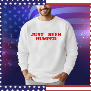 Just been humped T-Shirt