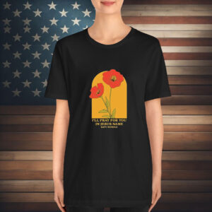 Katy Nichole I’ll Pray For You In Jesus Name Flower T-Shirt